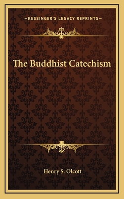 The Buddhist Catechism - Olcott, Henry S