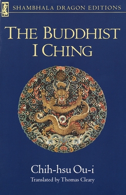 The Buddhist I Ching - Ou-I, Chih-Hsu, and Cleary, Thomas (Translated by)