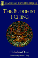 The Buddhist I Ching - Ou-I, Chih-Hsu, and Cleary, Thomas F, PH.D. (Translated by)