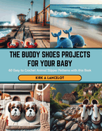 The Buddy Shoes Projects for Your Baby: 60 Easy to Crochet Animal Slipper Patterns with this Book