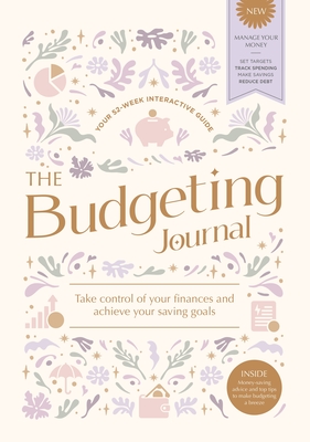 The Budgeting Journal: Take Control of Your Finances and Achieve Your Saving Goals - Bassett, Julie