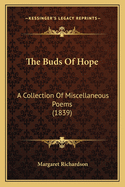 The Buds Of Hope: A Collection Of Miscellaneous Poems (1839)