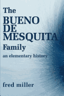The Bueno de Mesquita Family: An Elementary History