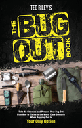 The Bug Out Book: Take No Chances and Prepare Your Bug Out Plan Now to Thrive in the Worst Case Scenario When Bugging Out Is Your Only Option