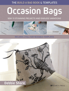 The Build a Bag Book: Occasion Bags (paperback edition): Sew 15 Stunning Projects and Endless Variations; Includes 2 Full-Size Reusable Templates