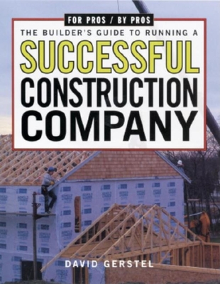 The Builder's Guide to Running a Successful Constructi - Gerstel, David