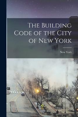 The Building Code of the City of New York - (N y ), New York