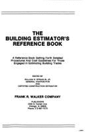 The building estimator's reference book : a reference book setting forth detailed procedures and cost guidelines for those engaged in estimating building trades - Frank R. Walker Company, and Spradlin, William H.