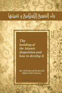 The Building of the Islamic Disposition (Nafsiya) and How to Develop It: Binaa' an Nafsiyah Al Islamiya Wa Tanmiyatihaa