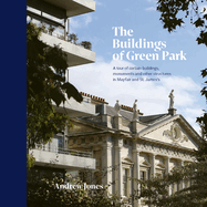 The Buildings of Green Park: A tour of certain buildings, monuments and other structures in Mayfair and St. James's