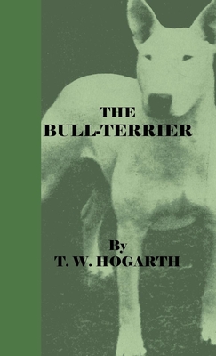 The Bull-Terrier - Hogarth, T W