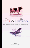 The Bull & The Cuckoo: Life Lessons from My Immigrant Grandparents