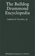 The Bulldog Drummond Encyclopedia - Treadwell, Lawrence P
