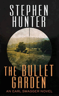 The Bullet Garden: An Earl Swagger Novel