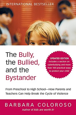 The Bully, the Bullied, and the Bystander (Updated) - Coloroso, Barbara
