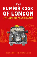 The Bumper Book of London: Everything You Need to Know About London and More...