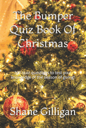 The Bumper Quiz Book Of Christmas: 300 quiz questions to test your knowledge of the season of giving!