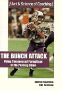 The Bunch Attack: Using Compressed, Clustered Formations in the Passing Game - Coverdale, Andrew, and Robinson, Dan