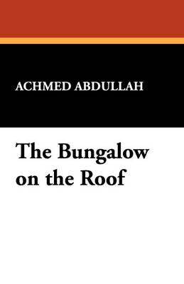 The Bungalow on the Roof - Abdullah, Achmed