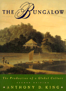 The Bungalow: The Production of a Global Culture - King, Anthony D