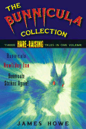 The Bunnicula Collection: Three Hare-Raising Tales in One Volume - Howe, James