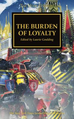 The Burden of Loyalty - Abnett, Dan, and Thorpe, Gav, and Dembski-Bowden, Aaron