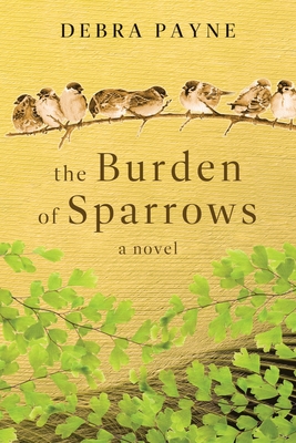 The Burden of Sparrows - Payne, Debra