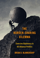 The Burden-Sharing Dilemma: Coercive Diplomacy in Us Alliance Politics