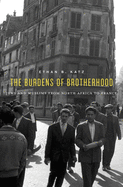 The Burdens of Brotherhood: Jews and Muslims from North Africa to France