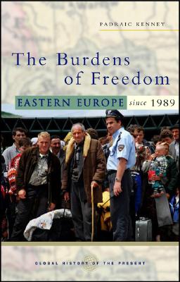 The Burdens of Freedom - Kenney, Padraic, and Guyatt, Nicholas (Editor)