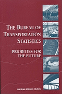 The Bureau of Transportation Statistics: Priorities for the Future