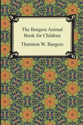 The Burgess Animal Book for Children - Burgess, Thornton W