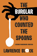 The Burglar Who Counted the Spoons: A Bernie Rhodenbarr Mystery