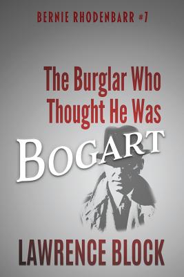 The Burglar Who Thought He Was Bogart - Block, Lawrence