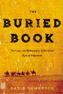 The Buried Book: The Loss and Rediscovery of the Great Epic of Gilgamesh - Damrosch, David