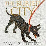 The Buried City: Unearthing the Real Pompeii - the Instant Sunday Times Bestseller