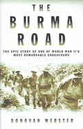 The Burma Road: The Epic Story of One of World War II's Most Remarkable Endeavours