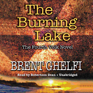 The Burning Lake: A Volk Thriller - Ghelfi, Brent, and Dean, Robertson (Read by)
