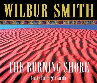 The Burning Shore - Smith, Wilbur, and Pigott-Smith, Tim (Read by)