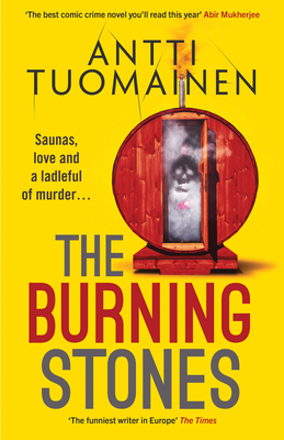 The Burning Stones: The nail-bitingly tense, darkly funny new thriller from the author of The Man Who Died - Tuomainen, Antti, and Hackston, David (Translated by)