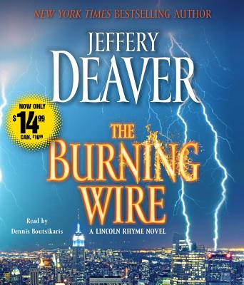 The Burning Wire - Deaver, Jeffery, New, and Boutsikaris, Dennis (Read by)