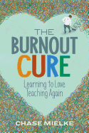 The Burnout Cure: Learning to Love Teaching Again