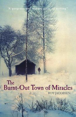 The Burnt-Out Town of Miracles - Jacobsen, Roy, and Bartlett, Don (Translated by)