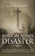 The Burton Agnes Disaster: The Forgotten Wartime Rail Tragedy Which Killed Twelve Innocent Men