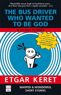 The Bus Driver Who Wanted to Be God: And Other Stories - Keret, Etgar