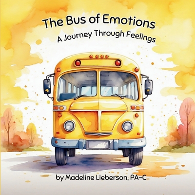 The Bus of Emotions: A Journey Through Feelings - Lieberson, Madeline