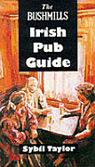 The Bushmills Irish Pub Guide