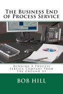The Business End of Process Service: Running A Process Service Company From The Ground Up