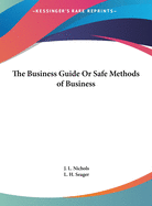 The business guide; or, safe methods of business.