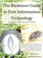The Business Guide to Free Information Technology Including Free/Libre Open Source Software